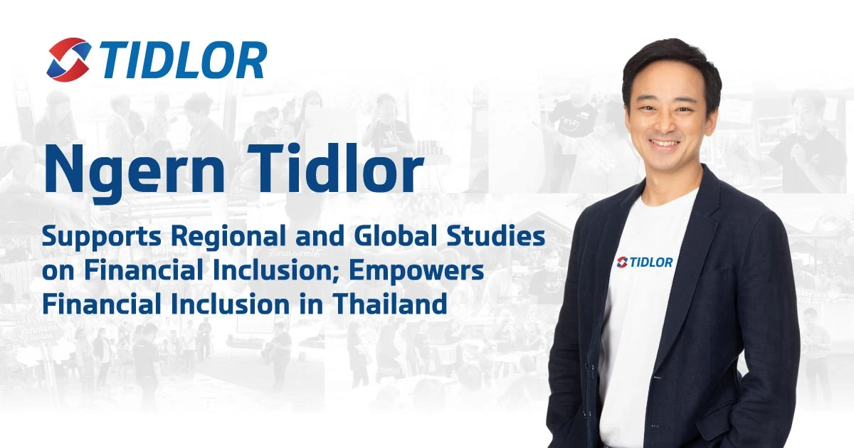 Ngern Tidlor Supports Regional and Global Studies on Financial Inclusion;  Empowers Financial Inclusion in Thailand