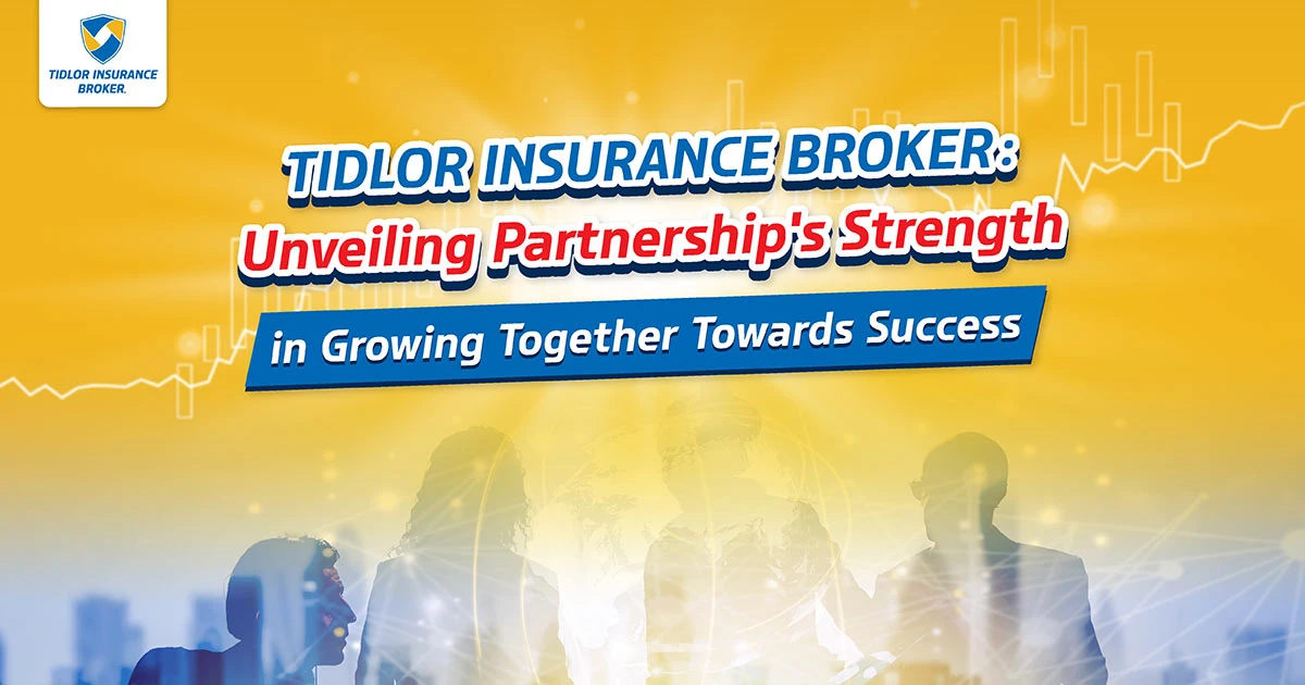 TIDLOR INSURANCE BROKER: Unveiling Partnership's Strength  in Growing Together Towards Success