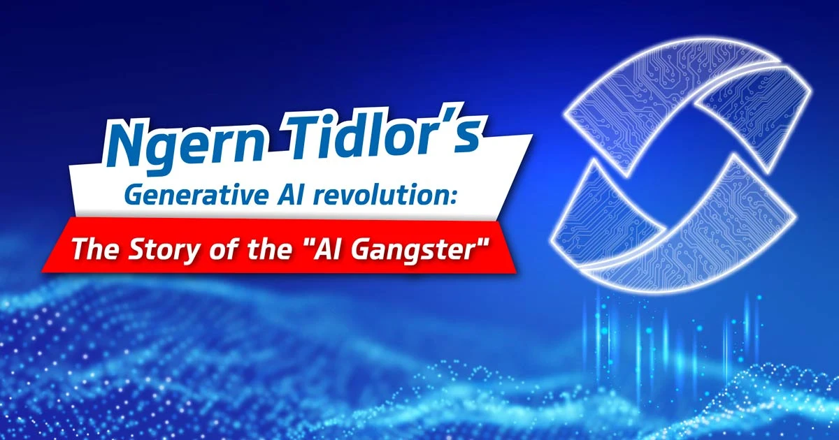 Ngern Tidlor’s Generative AI revolution: The Story of the "AI Gangster"