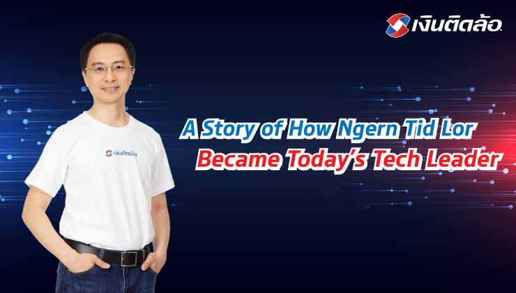A Story of How Ngern Tid Lor Became Today’s Tech Leader 