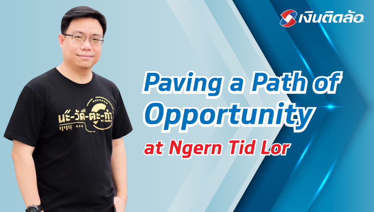 Paving a Path of Opportunity at Ngern Tid Lor
